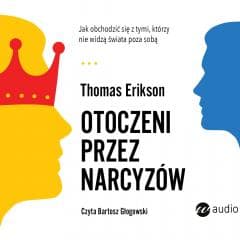 Otoczeni przez narcyzów audiobook - Justyna Kwiatkowsk, Agata Kerepet, Thomas Erikson