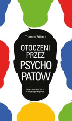 Otoczeni przez psychopatów Jak rozpoznać tych, którzy tobą manipulują - Thomas Erikson