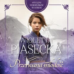 Otuleni syberyjskim wiatrem. Przerwana młodość - audiobook - Wioletta  Piasecka