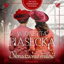 Otuleni syberyjskim wiatrem. Skradziona miłość - audiobook - Wioletta  Piasecka