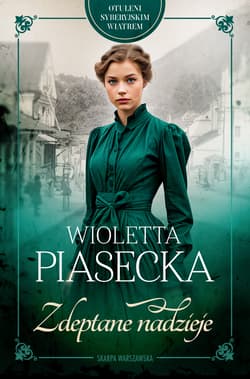 Otuleni syberyjskim wiatrem. Zdeptane nadzieje - Wioletta  Piasecka