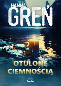 Otulone ciemnością. W trójkącie beskidzkim. Tom 3 - Hanna Greń