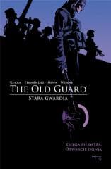 Otwarcie ognia. The Old Guard. Stara Gwardia. Tom 1 - Greg Rucka