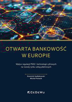 Otwarta bankowość w Europie Wpływ regulacji PSD2 i technologii cyfrowych na rozwój rynku usług płatniczych - Sadłakowski Dominik