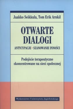 Otwarte dialogi Antycypacje Szanowanie Inności - Seikkula Jaakko, Arnkil Tom Erik