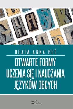 Otwarte formy uczenia się i nauczania języków obcych - Beata Anna Peć