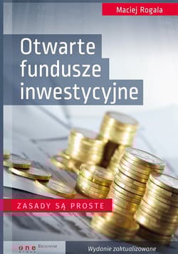 Otwarte fundusze inwestycyjne Zasady są proste - Maciej Rogala