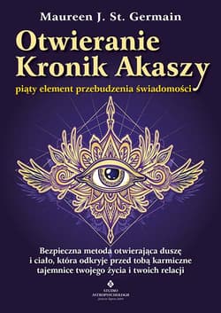 Otwieranie Kronik Akaszy. piąty element przebudzenia świadomości - Germain Maureen J. St.