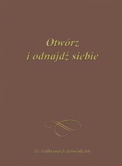 Otwórz i odnajdź siebie. Ze źródła moich ... - Gabriele