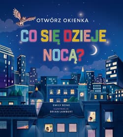 Otwórz okienka. Co się dzieje nocą? - Emily Bone
