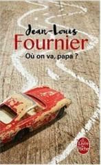 Ou on va, papa - Jean-Louis Fournier