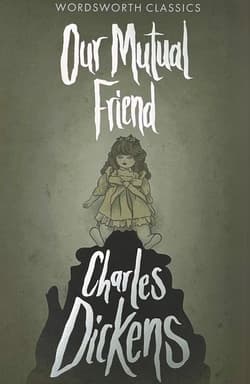 Our Mutual Friend. Wordsworth Classics wer. angielska - Charles Dickens