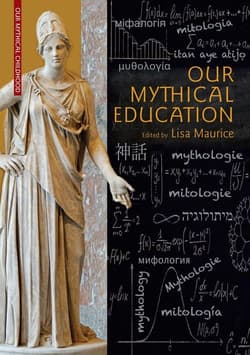 Our Mythical Education. The Reception of Classical Myth Worldwide in Formal Education, 1900–2020 - Maurice Lisa
