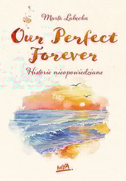 Our Perfect Forever. Historie nieopowiedziane - Marta Łabecka