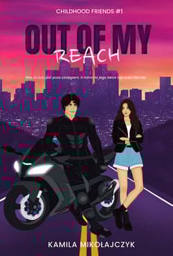 Out of my reach. Childhood friends. Tom 1 - Kamila Mikołajczyk