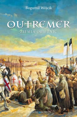 Outremer. Ziemia obietnic - Bogumił Wójcik