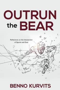 Outrun the Bear Reflections on the Intersection of Sports and God - Kurvits Benno