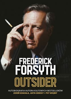 Outsider. Autobiografia autora kultowych bestsellerów Dzień szakala, Akta Odessy i Psy wojny - Frederick Forsyth