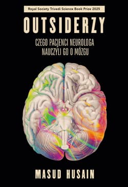 Outsiderzy. Czego pacjenci neurologa nauczyli go o mózgu - Masud Husain