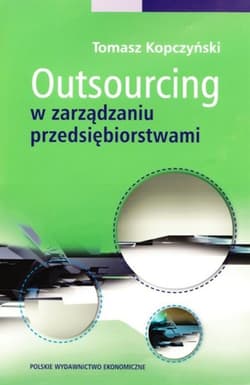 Outsourcing w zarządzaniu przedsiębiorstwami - Kopczyński Tomasz
