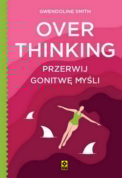 Overthinking. Przerwij gonitwę myśli - Gwendoline Smith