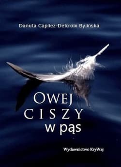 Owej ciszy w pąs - Capliez-Delcroix Bylińska Danuta