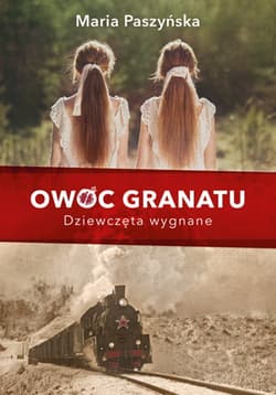 Owoc granatu Dziewczęta wygnane - Maria Paszyńska