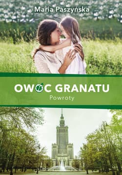 Owoc granatu. Powroty - ebook - Maria Paszyńska