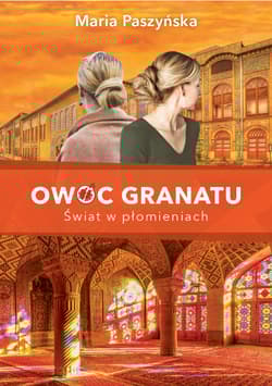 Owoc granatu Tom 3 Świat w płomieniach - Maria Paszyńska