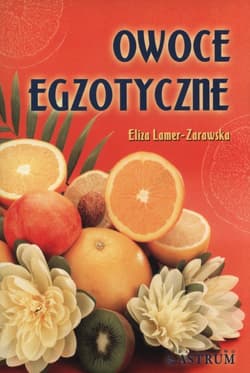 Owoce egzotyczne - Eliza Lamer-Zarawska