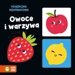 Owoce i warzywa. Książeczka kontrastowa - Opracowanie Zbiorowe