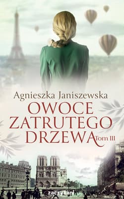 Owoce zatrutego drzewa Tom 3 - Agnieszka Janiszewska