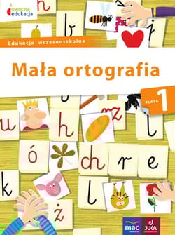 Owocna edukacja Mała ortografia Klasa 1 Edukacja wczesnoszkolna - Dorota Baścik-Kołek