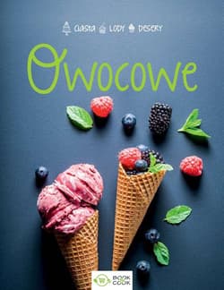 Owocowe Lody Desery Ciasta - Opracowanie Zbiorowe