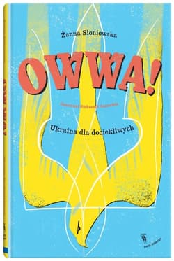 Owwa! Tom 9 Ukraina dla dociekliwych - Żanna Słoniowska