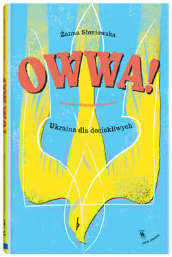 Owwa! Tom 9 Ukraina dla dociekliwych - Żanna Słoniowska