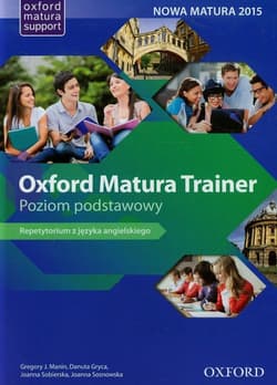 Oxford Matura Trainer Repetytorium Poziom podstawowy Szkoła ponadgimnazjalna