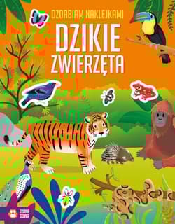 Ozdabiam naklejkami Dzikie zwierzęta - Opracowanie Zbiorowe
