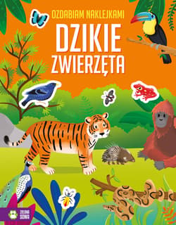 Ozdabiam naklejkami Dzikie zwierzęta - Opracowanie Zbiorowe