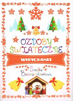 Ozdoby świąteczne. Szopka Bożonarodzeniowa - Opracowanie Zbiorowe