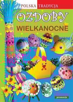 Ozdoby wielkanocne Polska tradycja - Grabowska-Piątek Marcelina