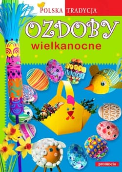 Ozdoby wielkanocne Polska tradycja