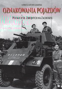Oznakowania pojazdów Polskich Sił Zbrojnych na Zachodzie - Kamiński Andrzej Antoni