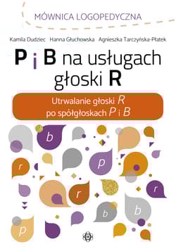 P i b na usługach głoski r utrwalanie głoski r po spółgłoskach p i b - Praca zbiorowa
