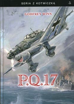 P.Q. 17 Opowieść korespondenta wojennego o tragedii konwoju - Godfrey Winn