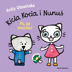 Pa, pa smoczku! Kicia Kocia i Nunuś - Anita Głowińska