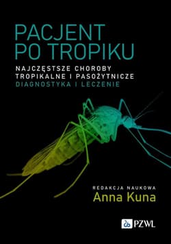 Pacjent po tropiku. Najczęstsze choroby tropikalne - Kuna Anna