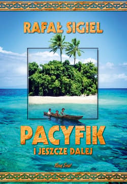 Pacyfik i jeszcze dalej - ebook - Rafał Sigiel