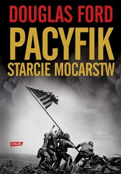 Pacyfik. Starcie mocarstw - Douglas  Ford