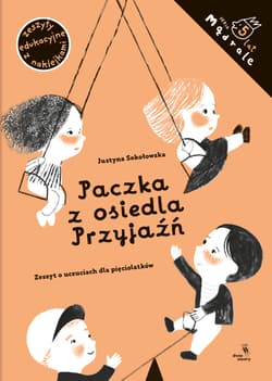 Galeria - zdjęcie nr. 3 - Paczka z osiedla Przyjaźń. Zeszyt o uczuciach dla pięciolatków. Mądrale